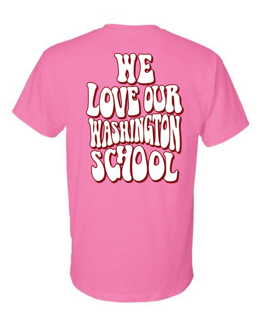 We Love Our Washington School T-shirt Azalea