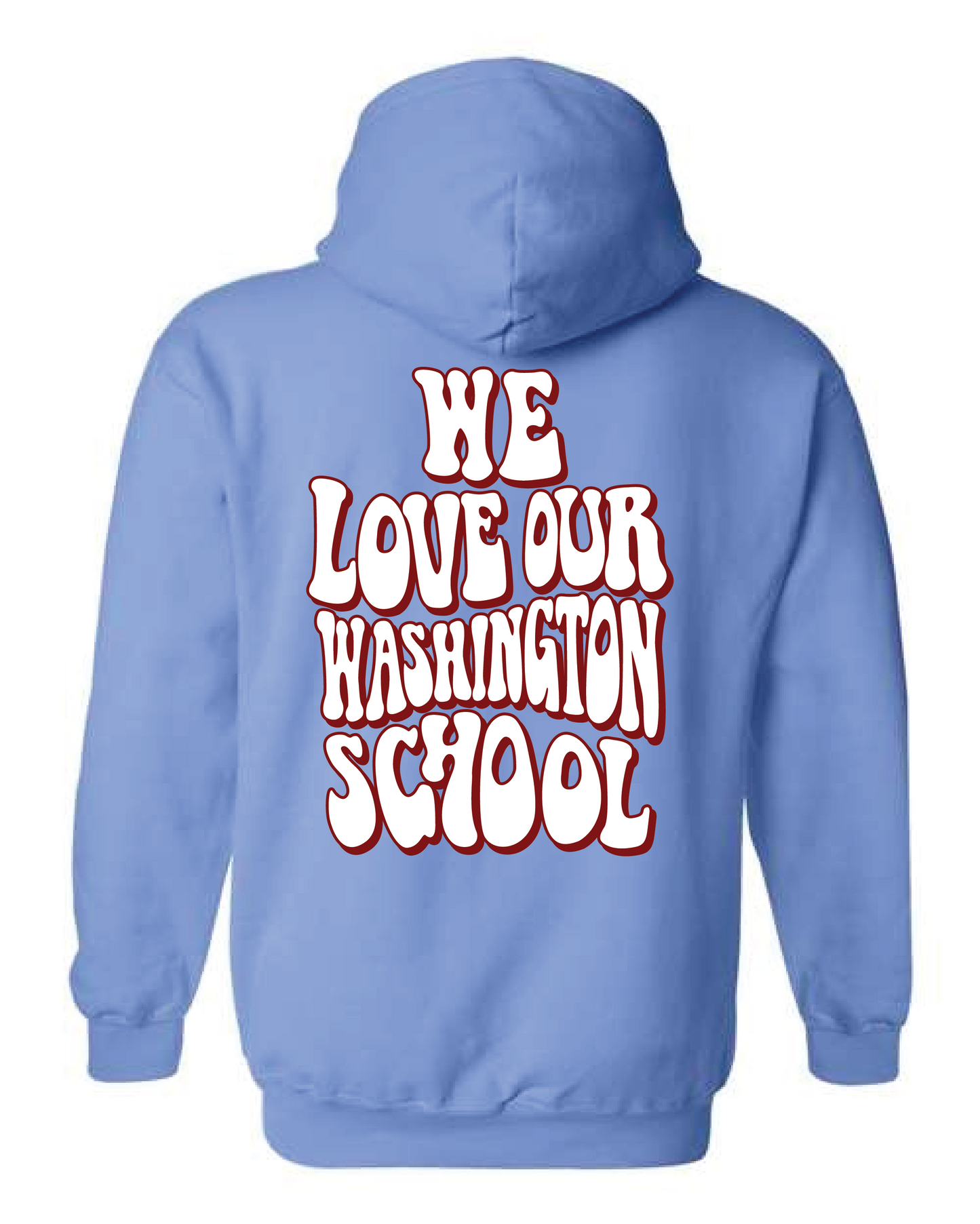We Love Our Washington School Hooded Sweatshirt Carolina Blue