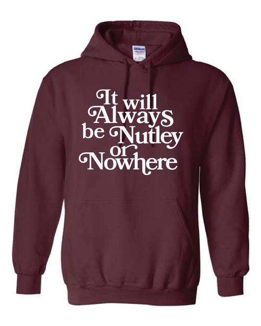 Nutley or Nowhere Hooded Sweatshirt Maroon Radcliffe