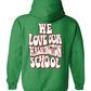 We Love Our Washington School Hooded Sweatshirt Green