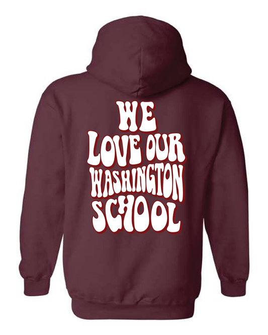 We Love Our Washington School Hooded Sweatshirt Maroon